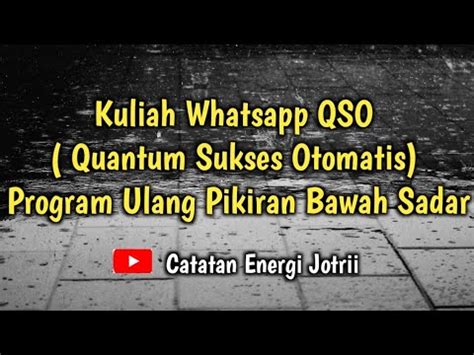 Kuliah Whatsapp QSO Quantum Sukses Otomatis Program Ulang Pikiran