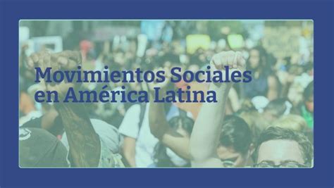 Movimientos Sociales En América Latina