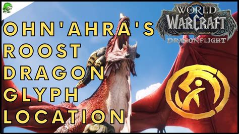 Dragonflight Ohn Ahra S Roost Dragon Glyph Location YouTube