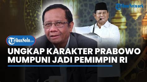 Mahfud MD Ungkap Karakter Prabowo Yang Dia Kenal Sebut Punya Modal