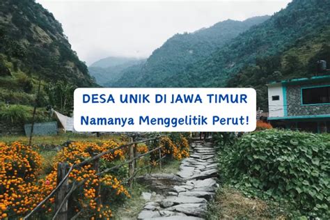 7 Nama Desa Unik Di Provinsi Jawa Timur Nomor 1 Disukai Pria