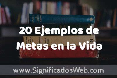 Ejemplos De Metas En La Vida Tipos Definici N Y An Lisis