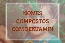 Significado do nome Benjamin Dicionário de Nomes Próprios