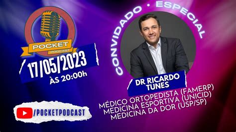 Dr Ricardo Tunes M Dico Ortopedista Pocket Podcast Youtube