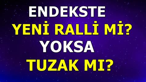 Son Durum B St Anal Z Yen Rall M Tuzak Mi Youtube