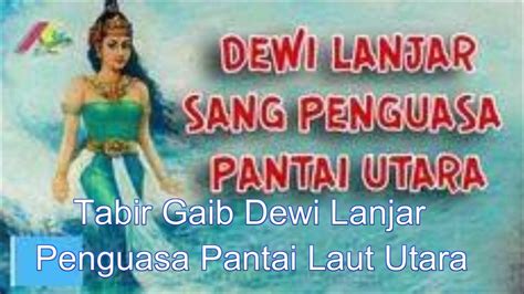 Tabir Gaib Dewi Lanjar Penguasa Pantai Laut Utara Youtube