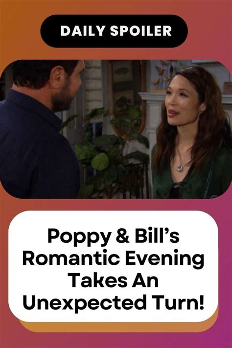 The Bold And The Beautiful Spoilers Poppy And Bill’s Romantic Evening Takes An Unexpected Turn