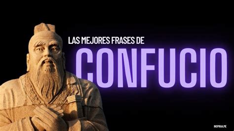 Frases C Lebres De Confucio Llenas De Sabidur A Ancestral