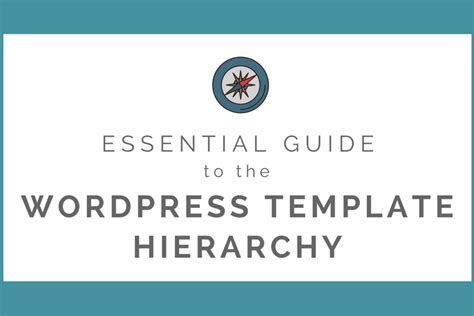 Your Essential Guide To The Wordpress Template Hierarchy