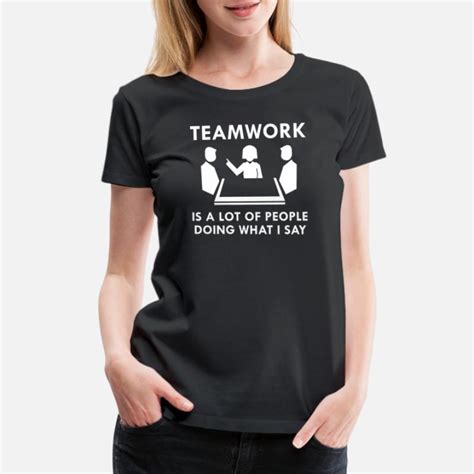 Team Work Funny T-Shirts | Unique Designs | Spreadshirt