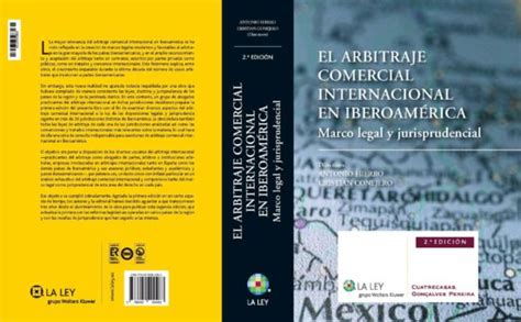 El Arbitraje Comercial Internacional En Iberoamerica Marco Legal Y Ju