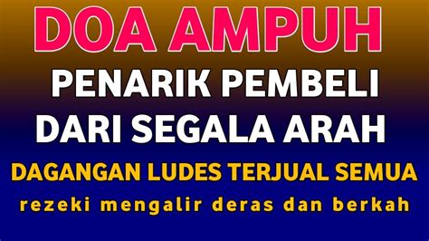 BISMILLAH DOA AMPUH PENARIK PEMBELI DARI SEGALA ARAH CUKUP PUTAR DI