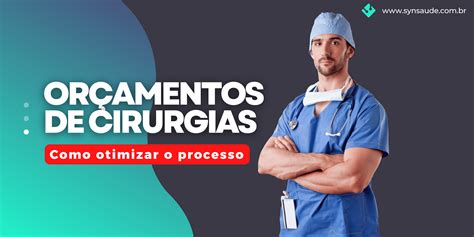 Como otimizar o processo de orçamentos de cirurgias