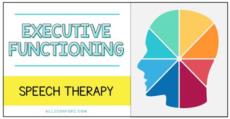 Executive Functioning And Speech Therapy Allison Fors Inc