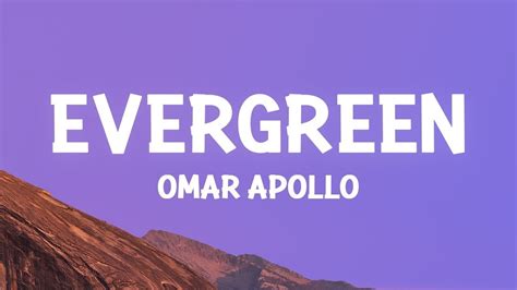 Omar Apollo Evergreen You Didnt Deserve Me At All Lyrics 1