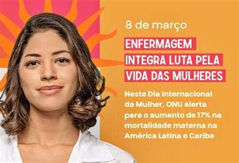 8 De Março Enfermagem Integra Luta Pela Vida Das Mulheres Hoje Amazônia