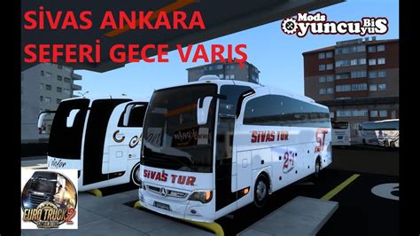 ETS 2 TRAVEGO YENİ SİVAS TUR SİVAS YOZGAT ANKARA SEFERİ YouTube