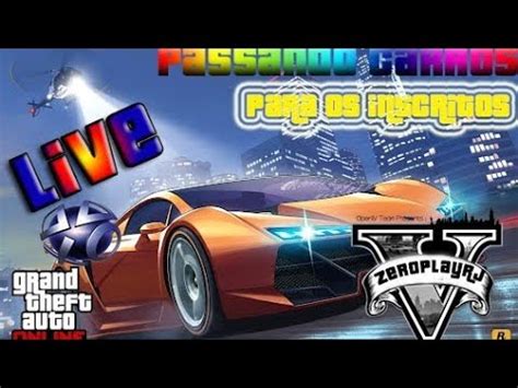 Live Gta Online Ps Passando Carros E Servi Os Inscritos Youtube