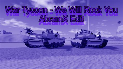 WE WILL ROCK YOU WAR TYCOON ABRAMSX EDIT YouTube