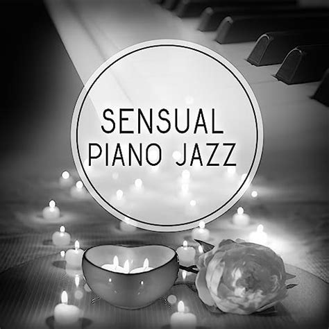 Sensual Piano Jazz Romantic Jazz Music Easy Listening