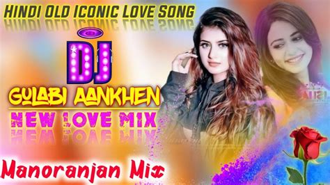 Gulabi Aankhen Jo Teri Dekhi Mohammad Rafi Old Is Gold Dj Song Dj Manoranjan Mix 2022