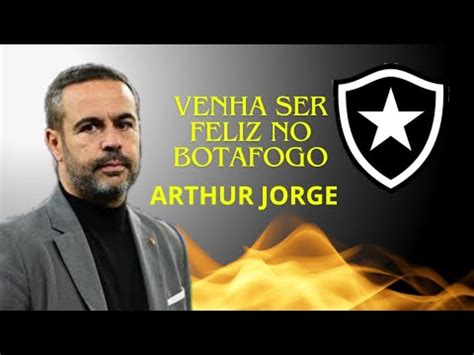 NOTÍCIAS DO BOTAFOGO ARTHUR JORGE PROVAVEL TREINADOR YouTube