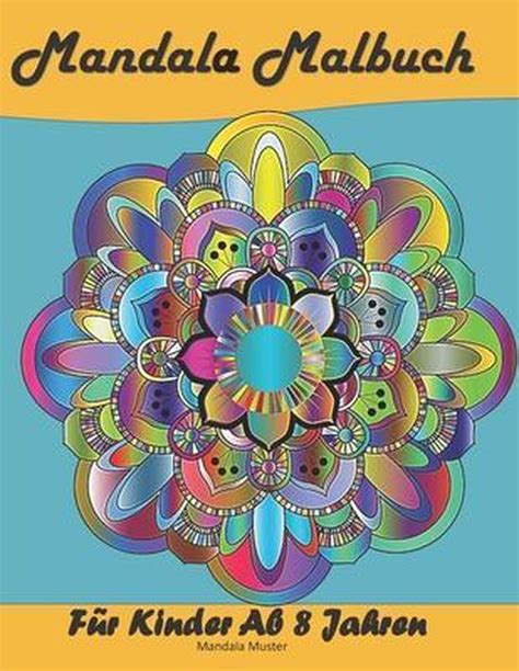 Mandala Malbuch Fur Kinder Ab 8 Jahren Mandala Muster 9798569781959