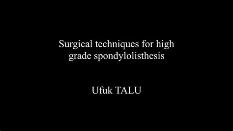 Surgical Techniques For High Grade Spondylolisthesis Ufuk Talu Youtube