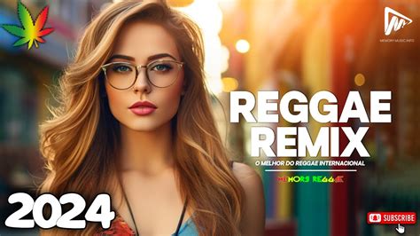 REGGAE REMIX 2024 Seleção Top Melhor Música Reggae Internacional