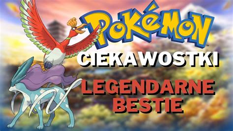 LEGENDARNE BESTIE Z JOHTO POKEMON CIEKAWOSTKI YouTube