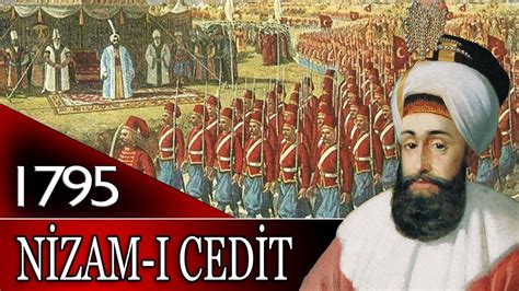 81 OSMANLI TARİHİ NİZAM I CEDİT 3 SELİM YouTube