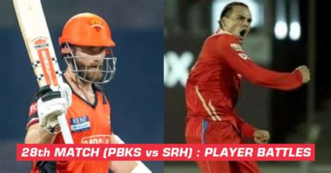 Ipl 2022 Match 28 Pbks Vs Srh 3 Player Battles To Watch Out For