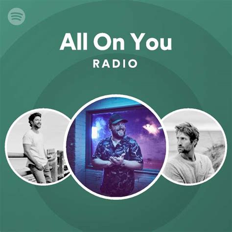 All On You Radio Playlist By Spotify Spotify