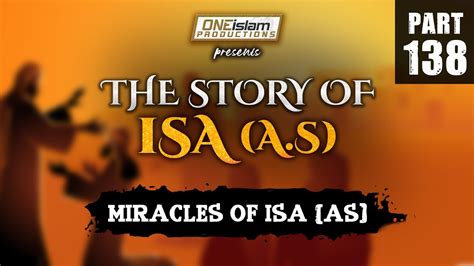 Miracles Of Isa AS The Story Of Isa PART 138 YouTube