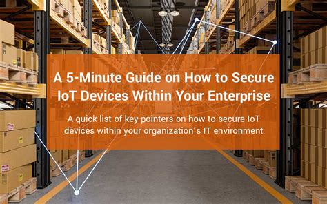 A Minute Guide On How To Secure Iot Devices Within Your Enterprise