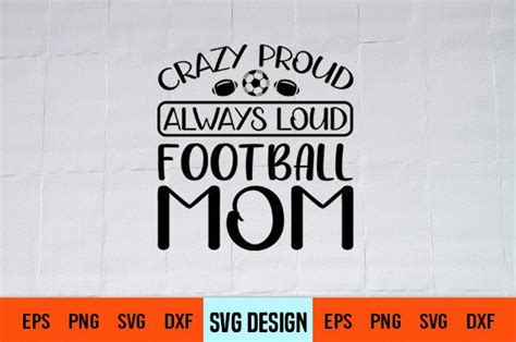 Crazy Proud Always Loud Football Mom Svg Graphic By Bipa Studio