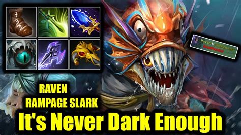 It S Never Dark Enough Rampage Slark Raven DOTA 2 Pro Game