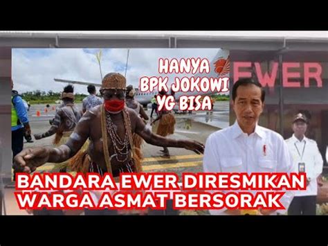 Detik Detik Warga Asmat Bersorak Bahagia Saat Presiden Jokowi