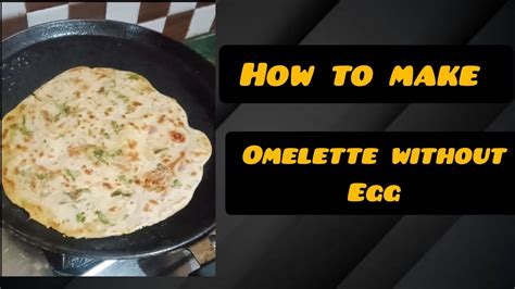 How To Make Omelette Without Egg Veg Omelette Ye Wala Omelette Khaoge