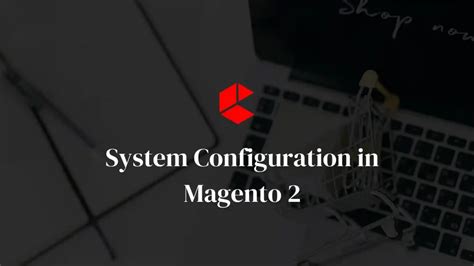 System Configuration In Magento 2