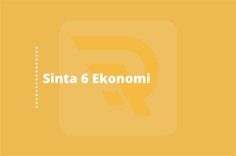 Daftar Sinta 6 Ekonomi Terbaru 2023 Ridwan Institute