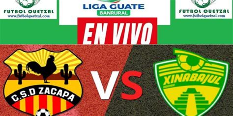 Ver Zacapa Vs Xinabajul Huehue En Vivo Gratis Online Tv Apertura