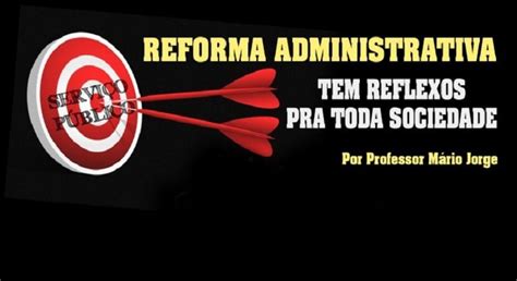 Professor Mário Jorge Reforma Administrativa Tem Reflexos Pra Toda