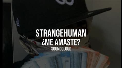 ME AMASTE STRANGEHUMAN SOUNDCLOUD IA YouTube