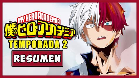 🔴my Hero Academia Temporada 2 Resumen En 10 Minutos Youtube