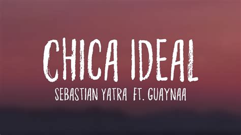 Chica Ideal Sebastian Yatra Ft Guaynaa Lyrics Video YouTube