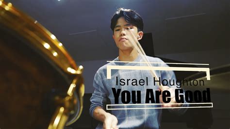 Israel Houghton You Are Good Drum Cover Youtube