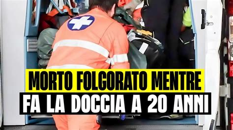 Ultim Ora Enne Muore Folgorato Mentre Fa La Doccia Stava