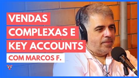 Vendas Complexas E Key Accounts Marcos F Da Silva SELLERSCAST