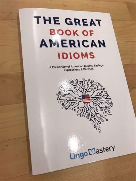 The Great Book Of American Idioms A Dictionary Of American Idioms